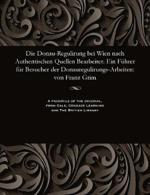 Die Donau-Regulirung Bei Wien Nach Authentischen Quellen Bearbeitet 1