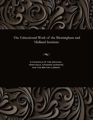 Edwin Secretary to the Birmingha Smith - Educational Work of the Birmingham and Midland Institute, Häftad