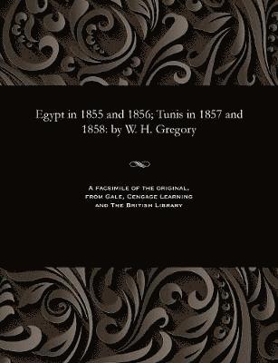 Egypt in 1855 and 1856; Tunis in 1857 and 1858 1