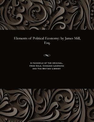 James Economist Mill - Elements of Political Economy, Häftad