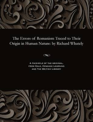 bokomslag The Errors of Romanism Traced to Their Origin in Human Nature