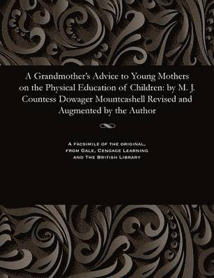 bokomslag Grandmother's Advice to Young Mothers on the Physical Education of Children