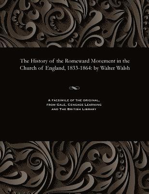 bokomslag The History of the Romeward Movement in the Church of England, 1833-1864
