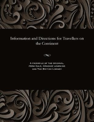 Information and Directions for Travellers on the Continent 1