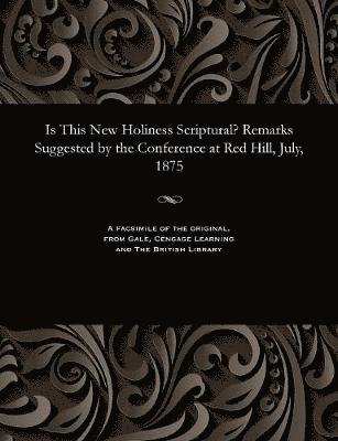 Thomas Rowland Hooper - Is This New Holiness Scriptural? Remarks Suggested by the Conference at Red Hill, July, 1875, Häftad