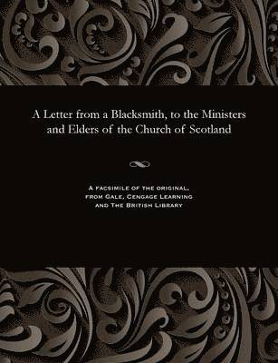 bokomslag Letter from a Blacksmith, to the Ministers and Elders of the Church of Scotland