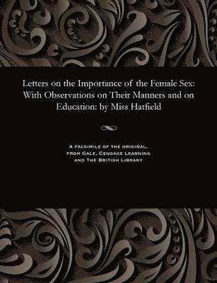 S Miss Hatfield - Letters on the Importance of the Female Sex, Häftad