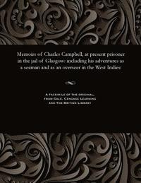 bokomslag Memoirs of Charles Campbell, at Present Prisoner in the Jail of Glasgow