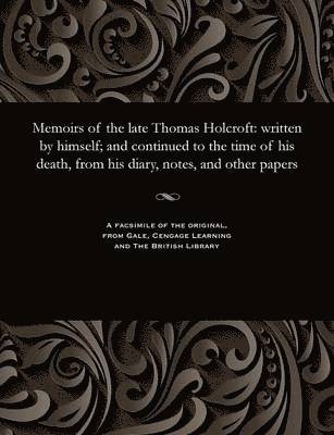 Memoirs of the Late Thomas Holcroft