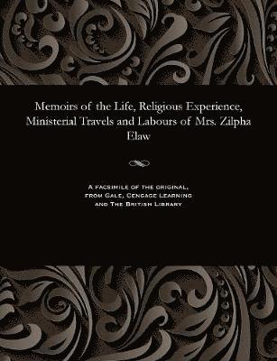 bokomslag Memoirs of the Life, Religious Experience, Ministerial Travels and Labours of Mrs. Zilpha Elaw