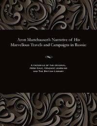 bokomslag Aron Munchausen's Narrative of His Marvellous Travels and Campaigns in Russia
