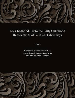 My Childhood. from the Early Childhood Recollections of V. P. Zhelikhovskaya 1