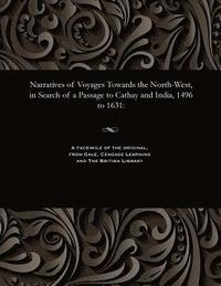 bokomslag Narratives of Voyages Towards the North-West, in Search of a Passage to Cathay and India, 1496 to 1631