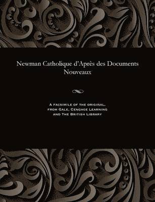 Newman Catholique d'Aprs Des Documents Nouveaux 1