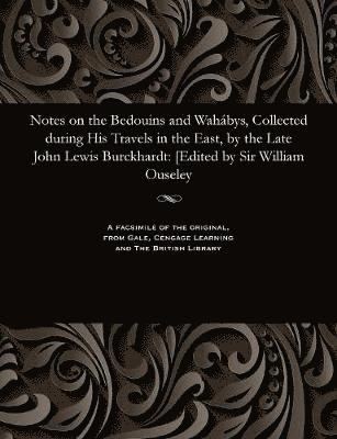 William Sir Ouseley - Notes on the Bedouins and Wah�bys, Collected During His Travels in the East, by the Late John Lewis Burckhardt, Häftad