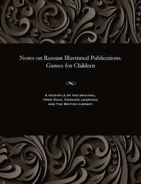 bokomslag Notes on Russian Illustrated Publications. Games for Children