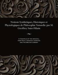 bokomslag Notions Synth tiques, Historiques Et Physiologiques de Philosophie Naturelle