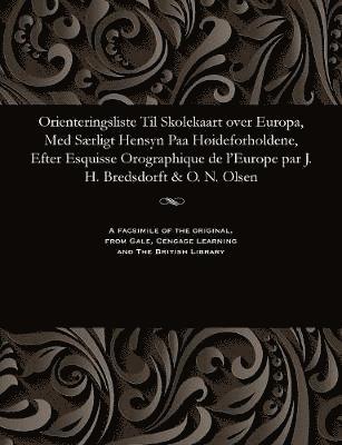 bokomslag Orienteringsliste Til Skolekaart Over Europa, Med S rligt Hensyn Paa H ideforholdene, Efter Esquisse Orographique de l'Europe Par J. H. Bredsdorft & O. N. Olsen