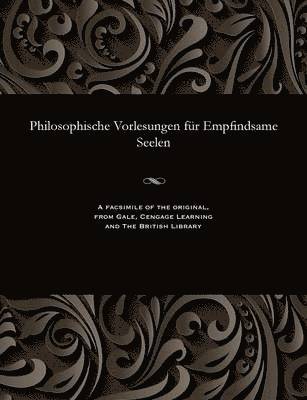 bokomslag Philosophische Vorlesungen F?r Empfindsame Seelen