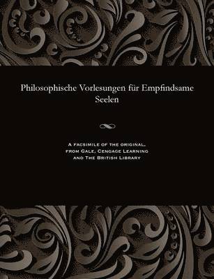 bokomslag Philosophische Vorlesungen Fr Empfindsame Seelen