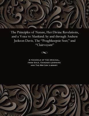 The Principles of Nature, Her Divine Revelations, and a Voice to Mankind 1