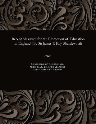Recent Measures for the Promotion of Education in England 1