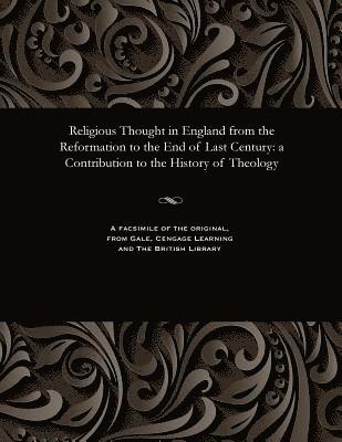 Religious Thought in England from the Reformation to the End of Last Century 1
