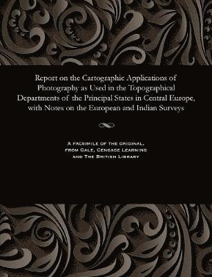 Lieut J Waterhouse - Report on the Cartographic Applications of Photography as Used in the Topographical Departments of the Principal States in Central Europe, with Notes on the European and Indian Surveys, Häftad