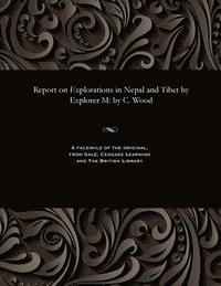 bokomslag Report on Explorations in Nepal and Tibet by Explorer M