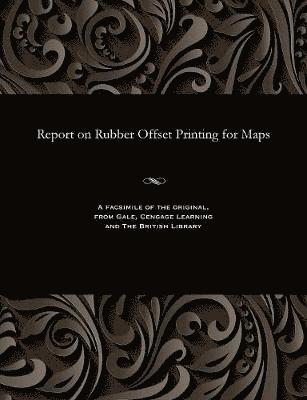 Lieut J Waterhouse - Report on Rubber Offset Printing for Maps, Häftad