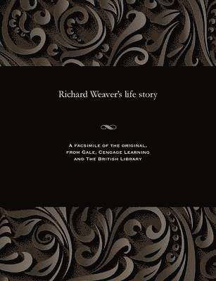 Richard Weaver - Richard Weaver's Life Story, Häftad