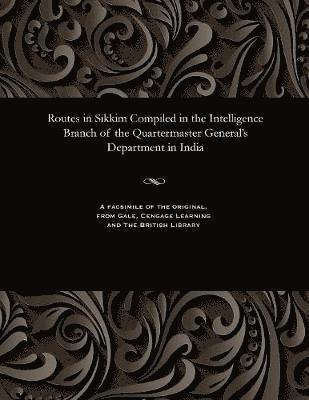 bokomslag Routes in Sikkim Compiled in the Intelligence Branch of the Quartermaster General's Department in India