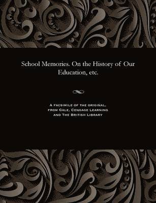 bokomslag School Memories. on the History of Our Education, Etc.