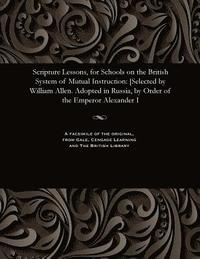 bokomslag Scripture Lessons, for Schools on the British System of Mutual Instruction