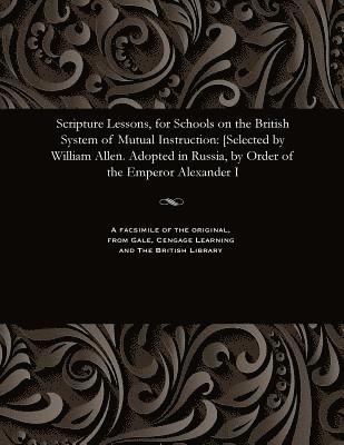 Scripture Lessons, for Schools on the British System of Mutual Instruction 1