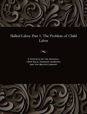 bokomslag Skilled Labor. Part 1. the Problem of Child Labor