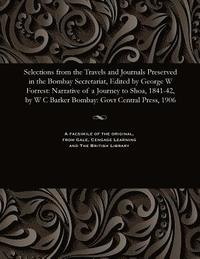 bokomslag Selections from the Travels and Journals Preserved in the Bombay Secretariat, Edited by George W Forrest