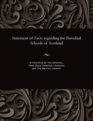 bokomslag Statement of Facts Regarding the Parochial Schools of Scotland