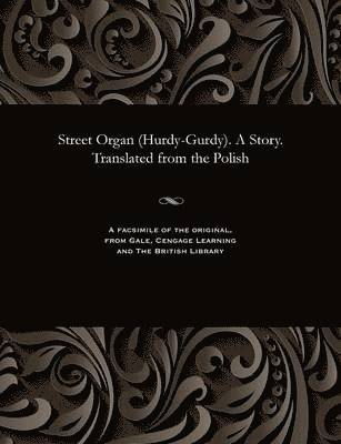 Street Organ (Hurdy-Gurdy). a Story. Translated from the Polish