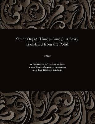 Street Organ (Hurdy-Gurdy). a Story. Translated from the Polish 1