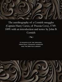 bokomslag The Autobiography of a Cornish Smuggler (Captain Harry Carter, of Prussia Cove), 1749-1809