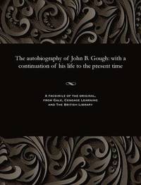 bokomslag The Autobiography of John B. Gough