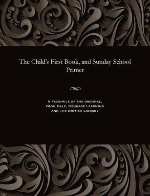 bokomslag Child's First Book, and Sunday School Primer