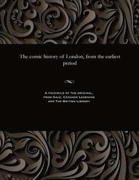 bokomslag The Comic History of London, from the Earliest Period