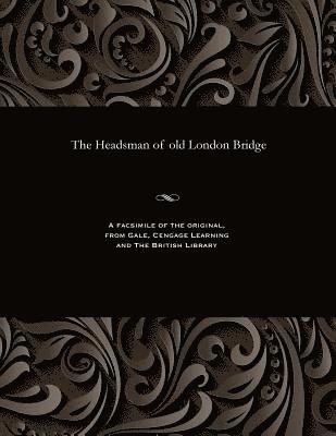 The Headsman of Old London Bridge 1