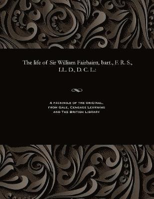 William Pole - Life of Sir William Fairbairn, Bart., F. R. S., LL. D., D. C. L., Häftad