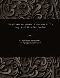 bokomslag The Mysteries and Miseries of New York. Pt. V