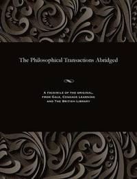 bokomslag The Philosophical Transactions Abridged