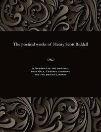 bokomslag The Poetical Works of Henry Scott Riddell