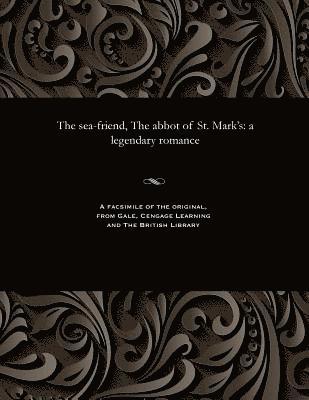 George Dibdin Pitt - Sea-Friend, the Abbot of St. Mark's, Häftad